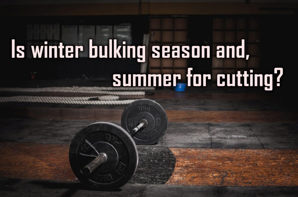 secret-is-winter-bulking-season-summer-for-cutting-moshword