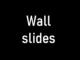 wall slides